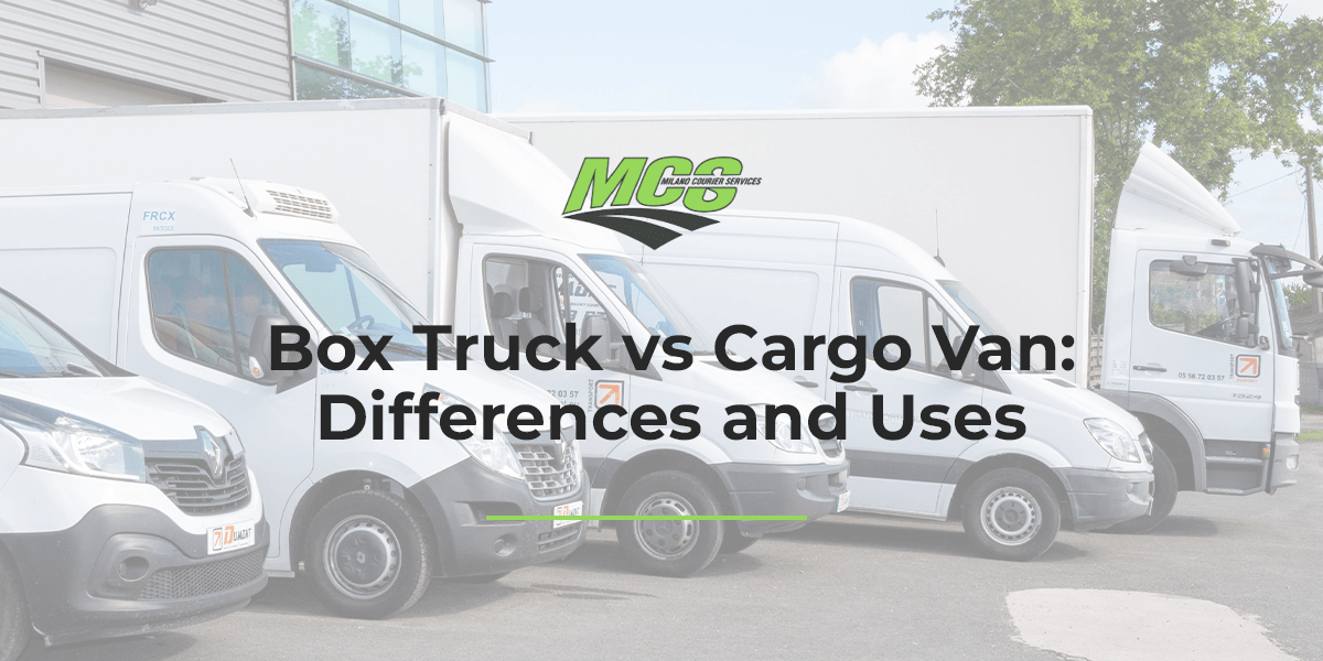 Box Truck vs. Cargo Van Differences and Uses Milano Courier